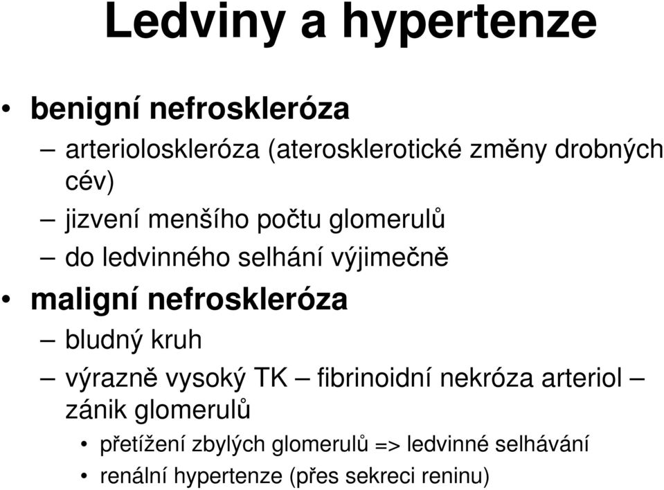 nefroskleróza bludný kruh výrazně vysoký TK fibrinoidní nekróza arteriol zánik