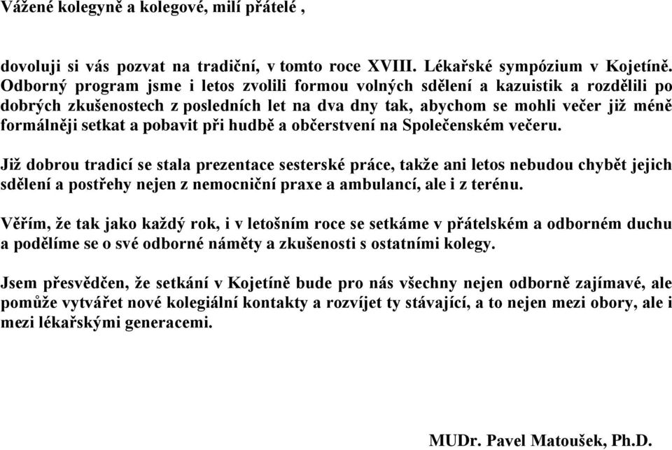 pobavit při hudbě a občerstvení na Společenském večeru.