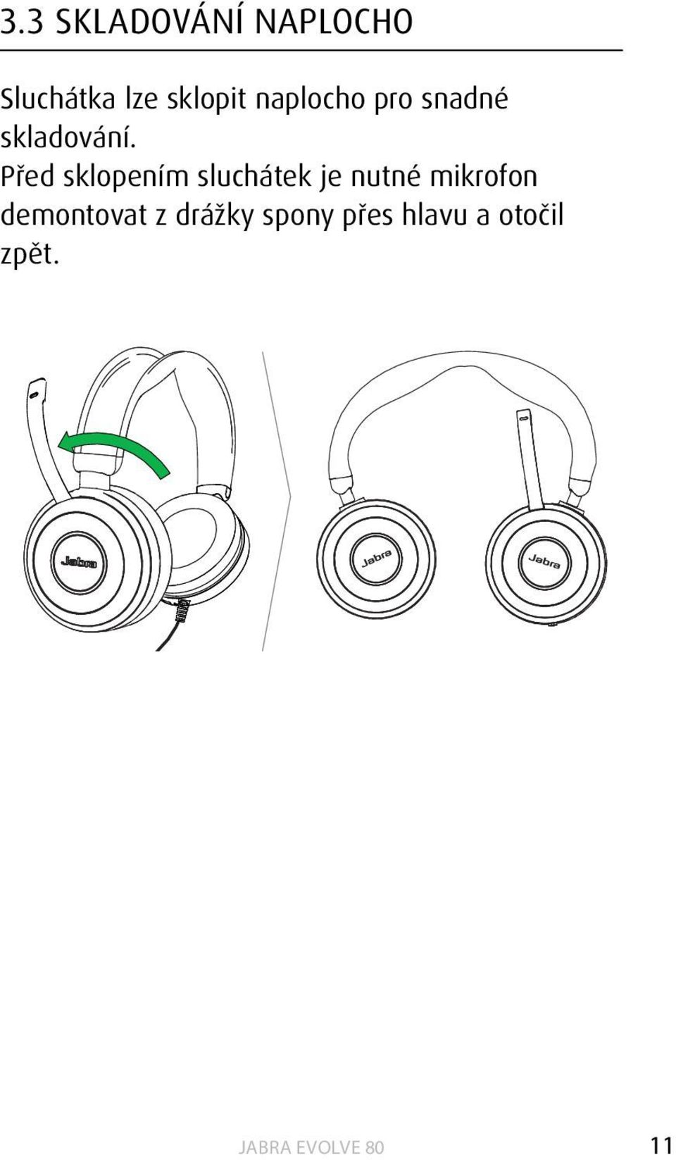 Před sklopením sluchátek je nutné mikrofon
