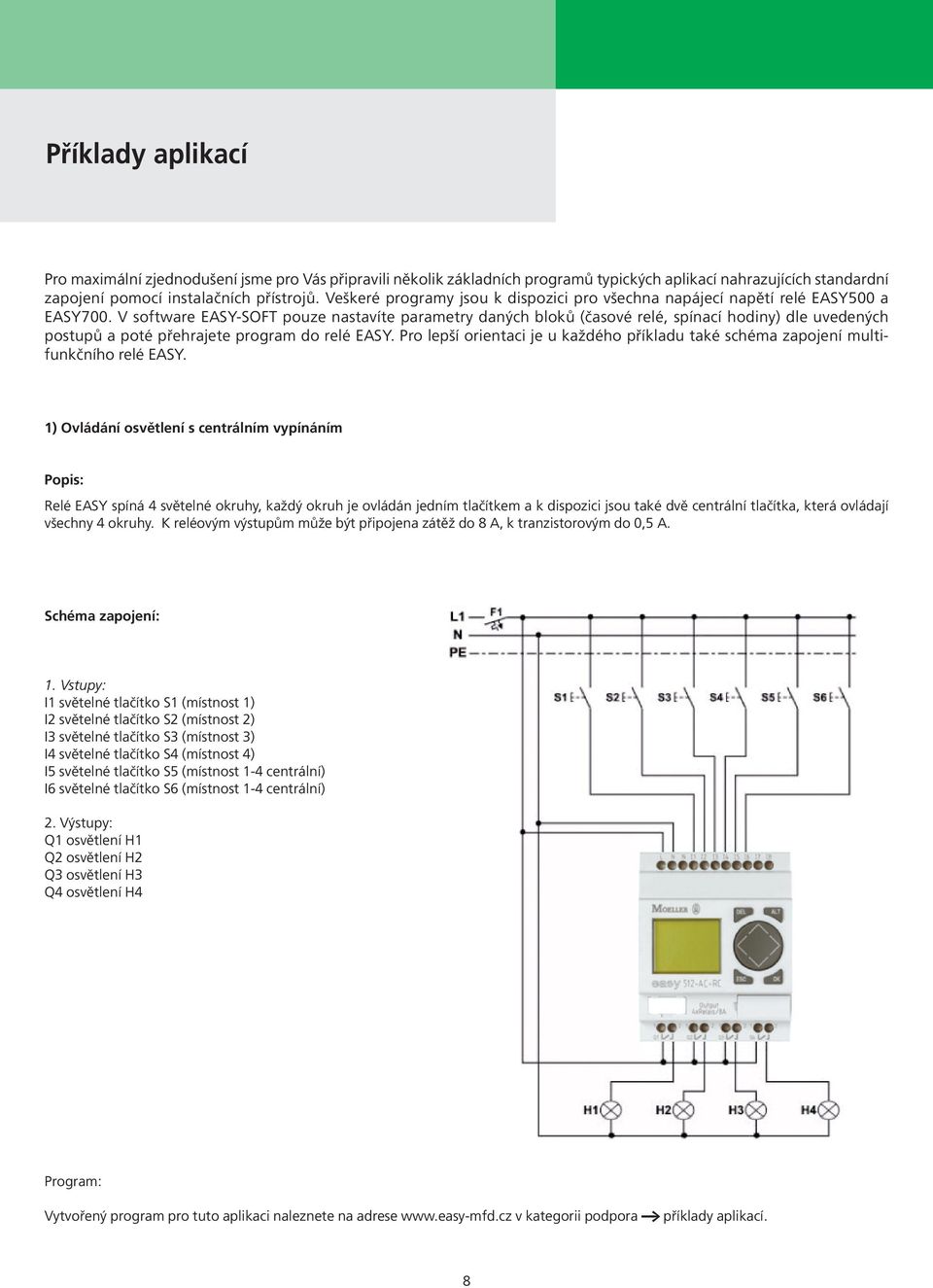 V software EASY-SOFT pouze nastavíte parametry daných bloků (časové relé, spínací hodiny) dle uvedených postupů a poté přehrajete program do relé EASY.