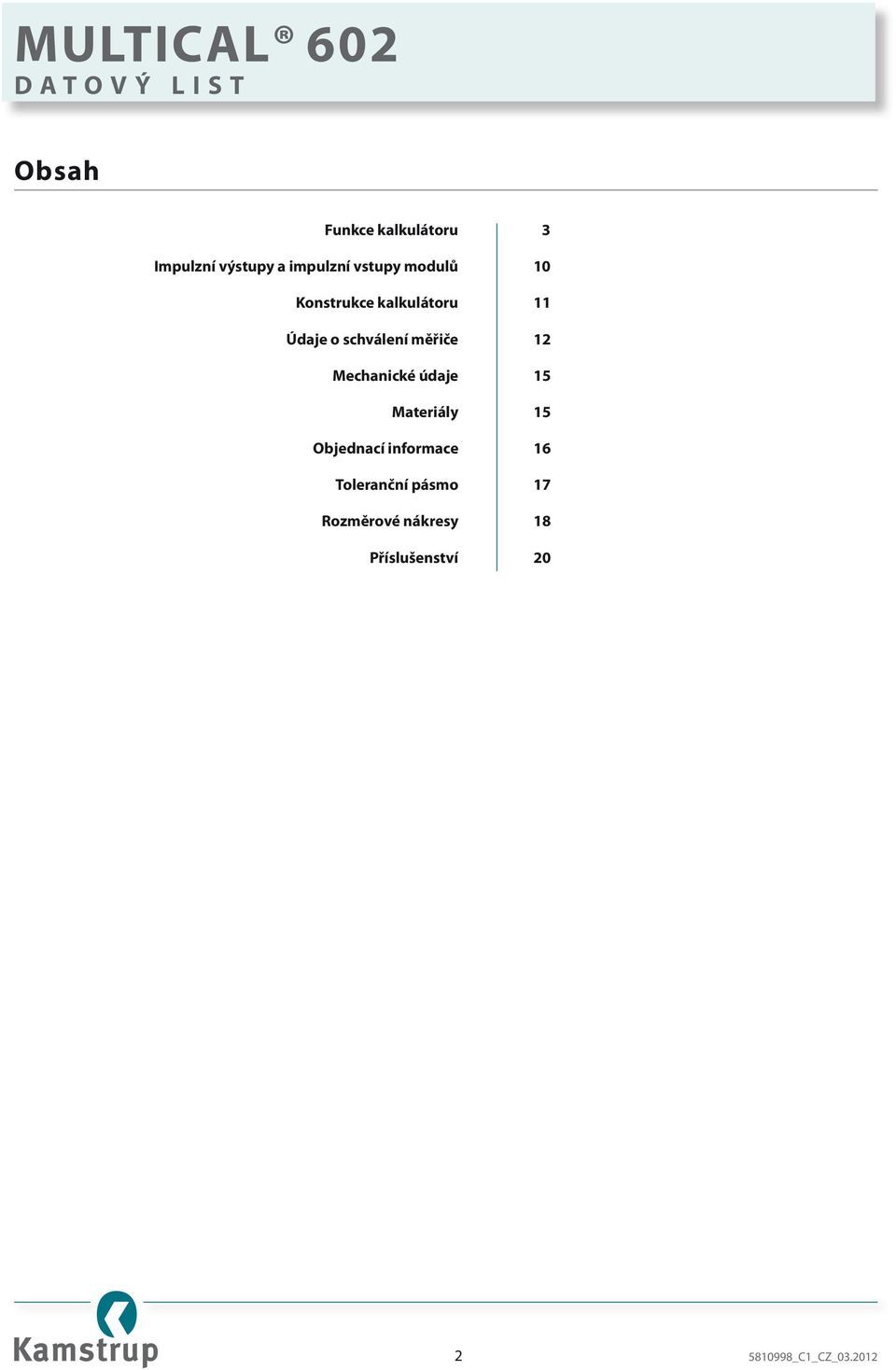 Mechanické údaje 15 Materiály 15 Objednací informace 16