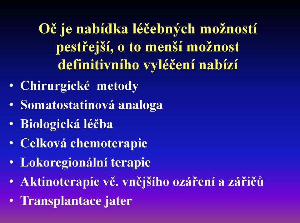 analoga Biologická léčba Celková chemoterapie Lokoregionální