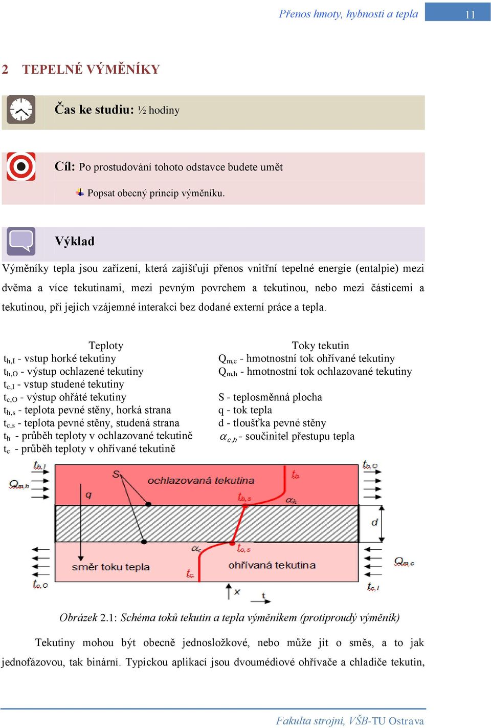 jejich vzájemné interakci bez dodané externí práce a tepla.