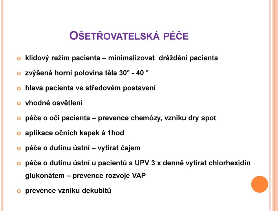 chemózy, vzniku dry spot aplikace očních kapek á 1hod péče o dutinu ústní vytírat čajem péče o dutinu