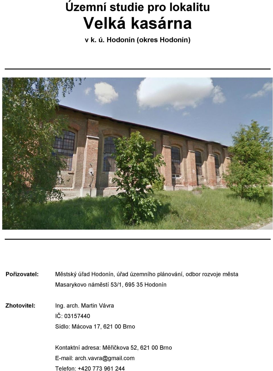 rozvoje města Masarykovo náměstí 53/1, 695 35 Hodonín Zhotovitel: Ing. arch.