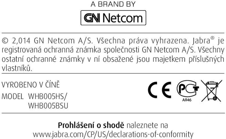 Všechny ostatní ochranné známky v ní obsažené jsou majetkem příslušných