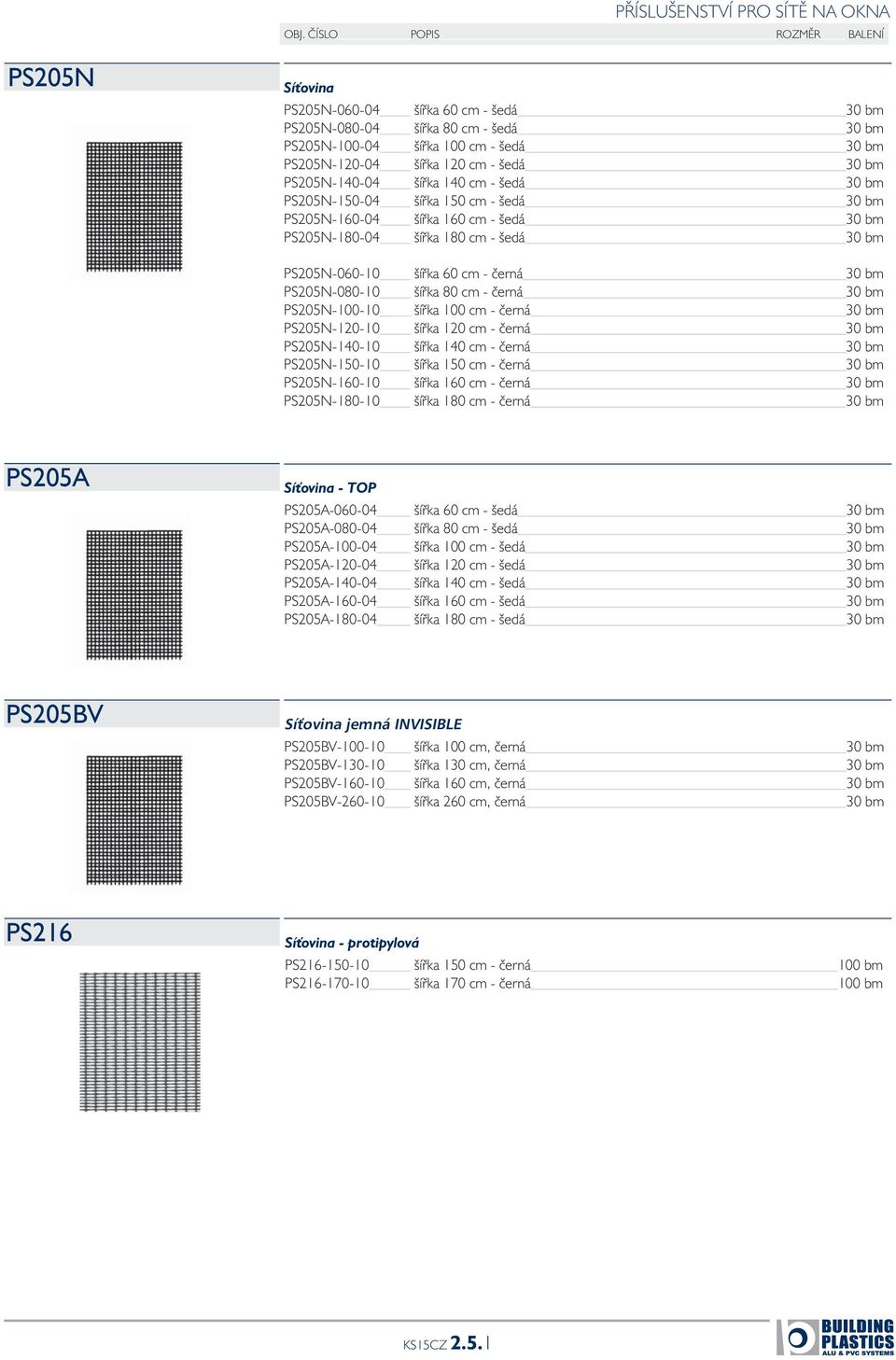 30 bm PS205N-080-10 šířka 80 cm - černá 30 bm PS205N-100-10 šířka 100 cm - černá 30 bm PS205N-120-10 šířka 120 cm - černá 30 bm PS205N-140-10 šířka 140 cm - černá 30 bm PS205N-150-10 šířka 150 cm -