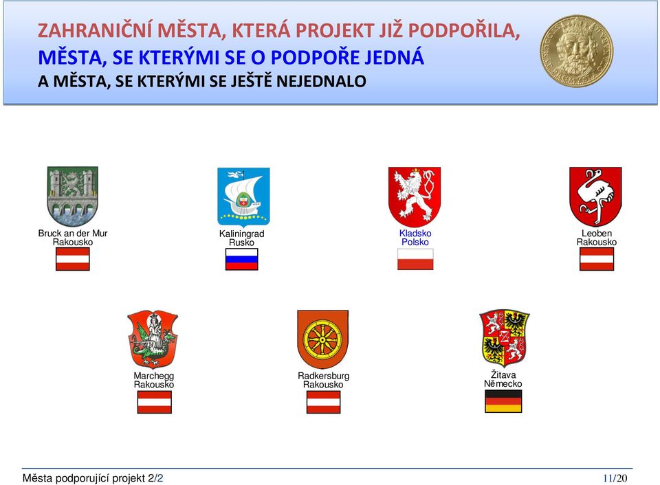 an der Mur Rakousko Kaliningrad Rusko Kladsko Polsko Leoben Rakousko Marchegg