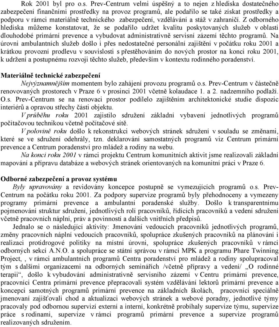 zabezpečení, vzdělávání a stáž v zahraničí.