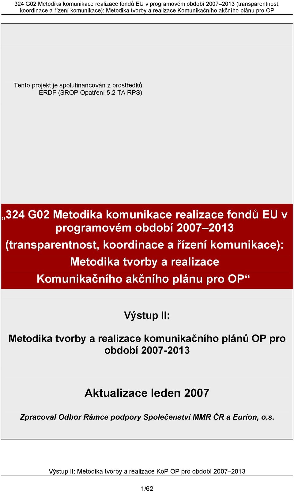 koordinace a řízení komunikace): Metodika tvorby a realizace Komunikačního akčního plánu pro OP Výstup II:
