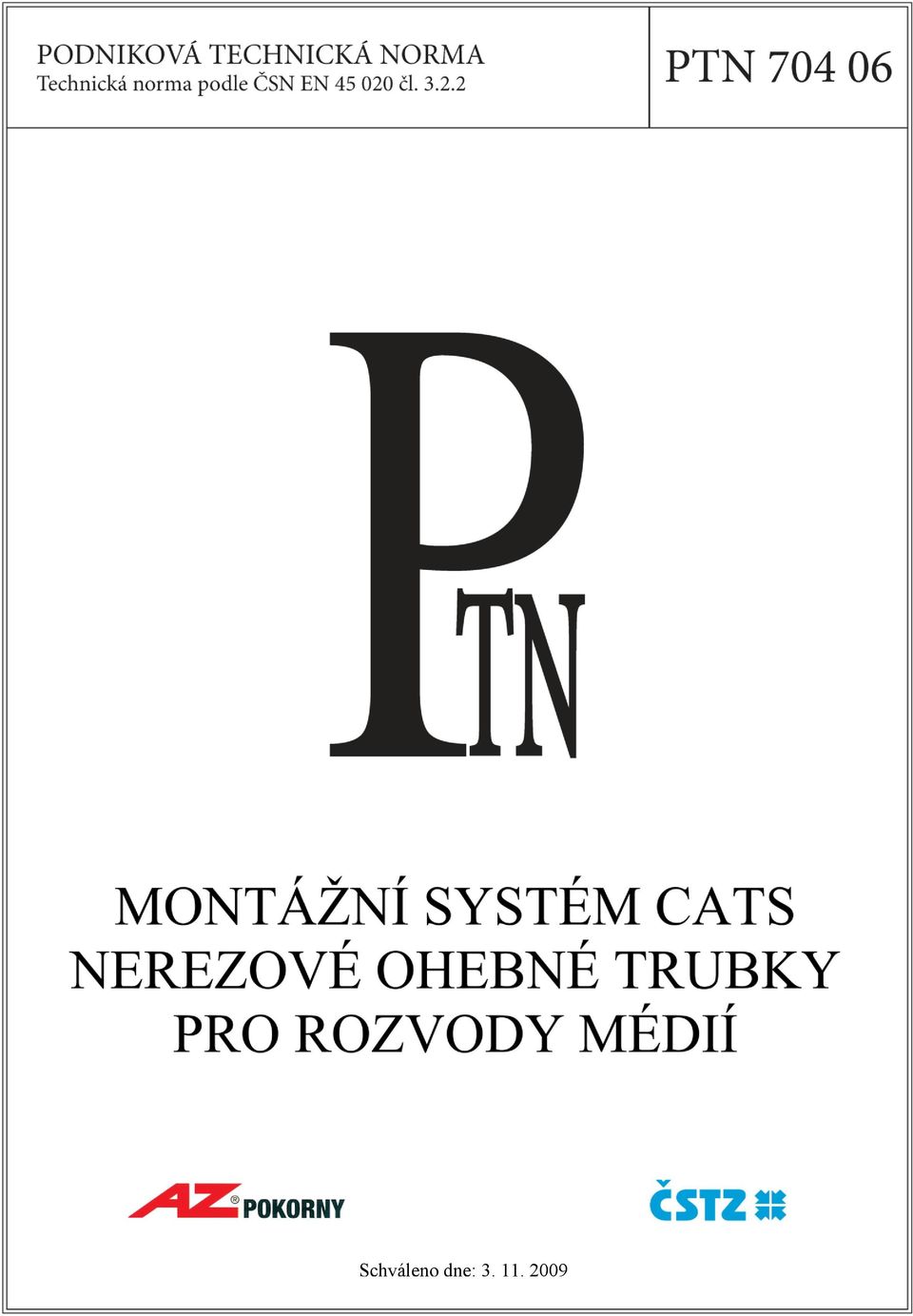 2 P TN PODN IKOVÁ TECHNICK Á NORMA MONTÁŢNÍ SYSTÉM CATS PRO ROZVODY