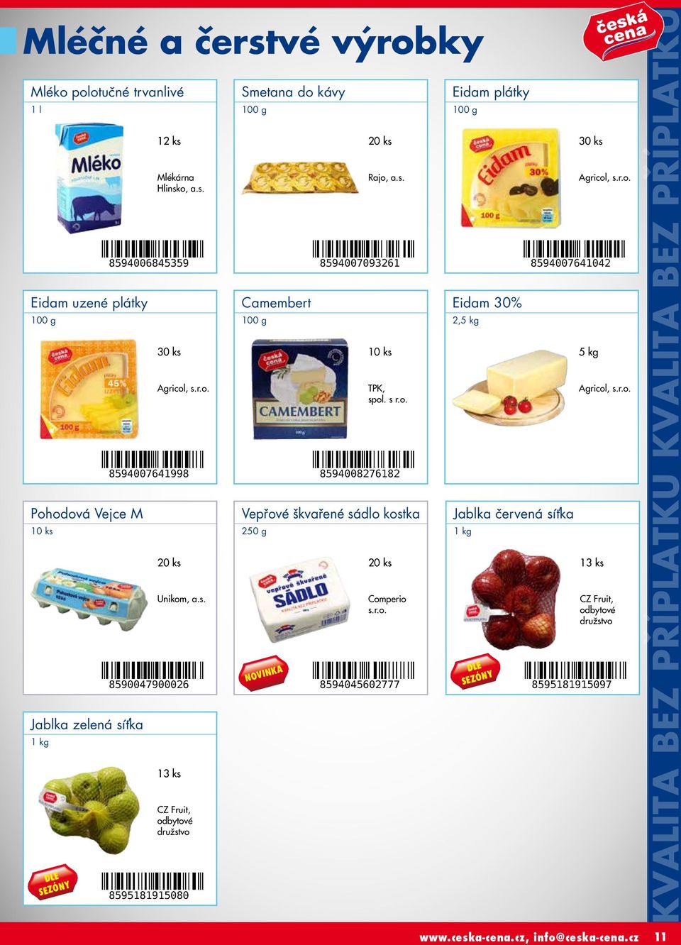 s. TPK, Vepřové škvařené sádlo kostka 250 g Comperio Eidam plátky Eidam 30% 2, Jablka červená síťka 1 kg DLE SEZÓNY 30 ks