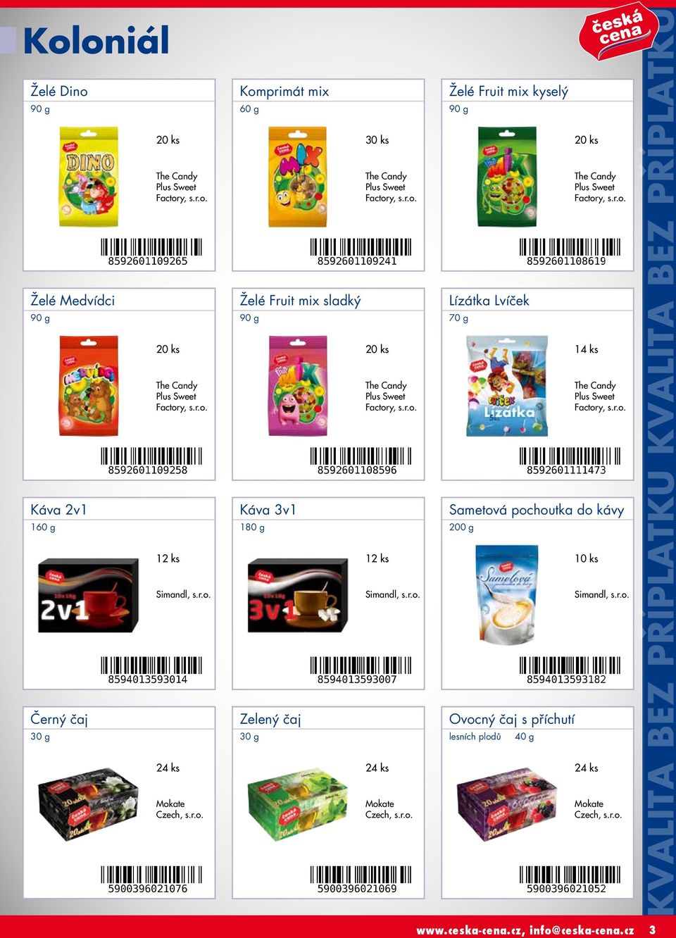 24 ks Mokate Czech, Želé Fruit mix kyselý 90 g Lízátka Lvíček 70 g The Candy Plus Sweet Factory, 14 ks The Candy Plus Sweet Factory, Sametová pochoutka do