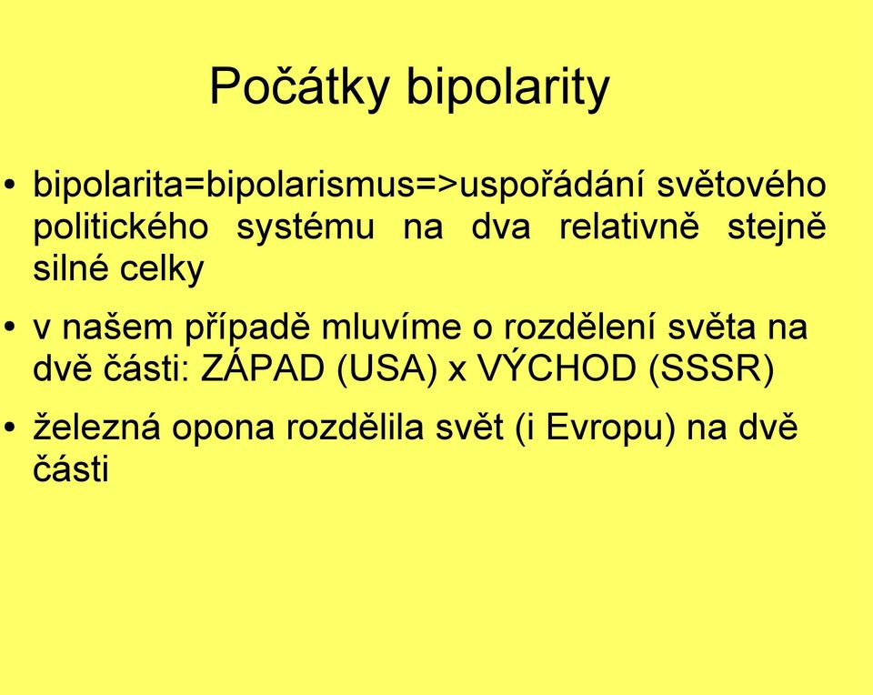 případě mluvíme o rozdělení světa na dvě části: ZÁPAD (USA) x