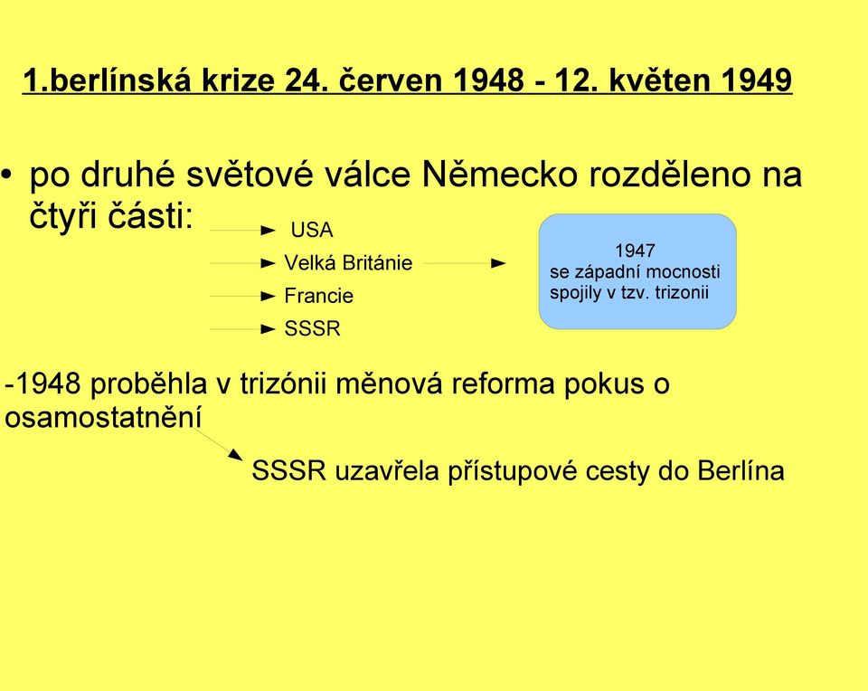 v t r i z o n i i m ě n o USA Velká Británie Francie SSSR 1947 se západní mocnosti