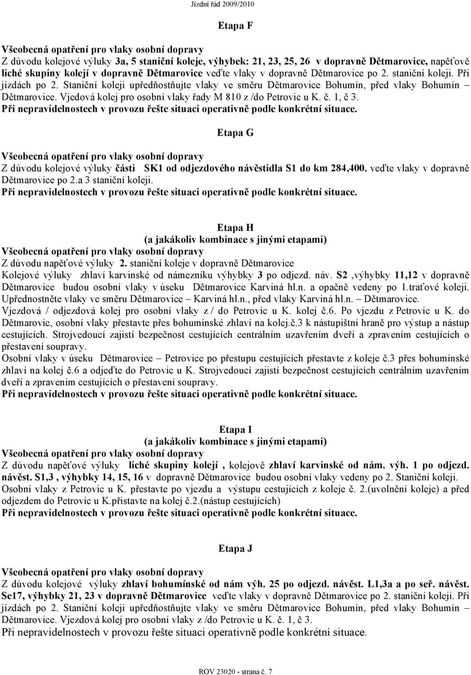 Vjedová kolej pro osobní vlaky řady M 810 z /do Petrovic u K. č. 1, č 3.