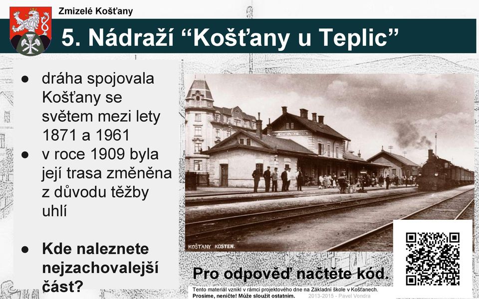 roce 1909 byla její trasa změněna z důvodu