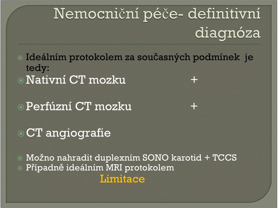 angiografie Možno nahradit duplexním SONO