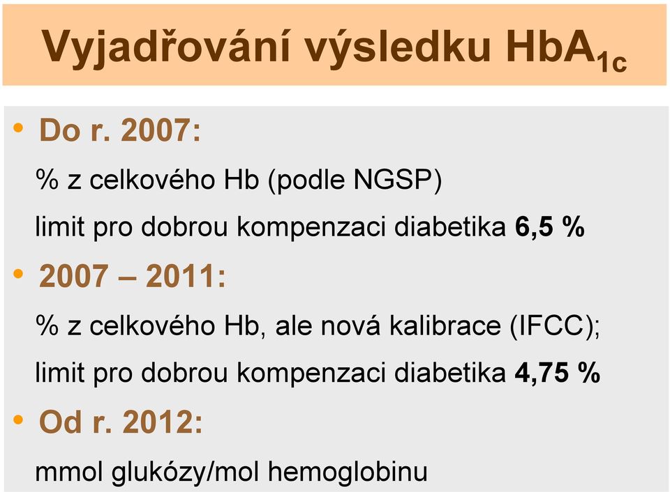 diabetika 6,5 % 2007 2011: % z celkového b, ale nová kalibrace