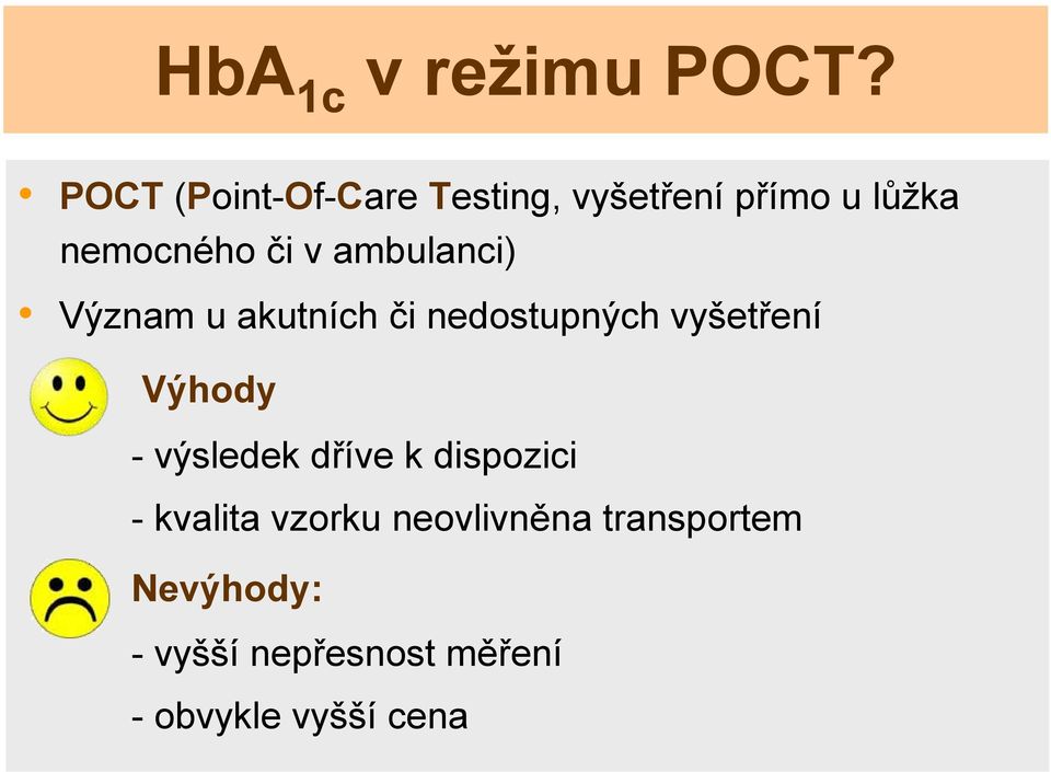 ambulanci) Význam u akutních či nedostupných vyšetření Výhody -