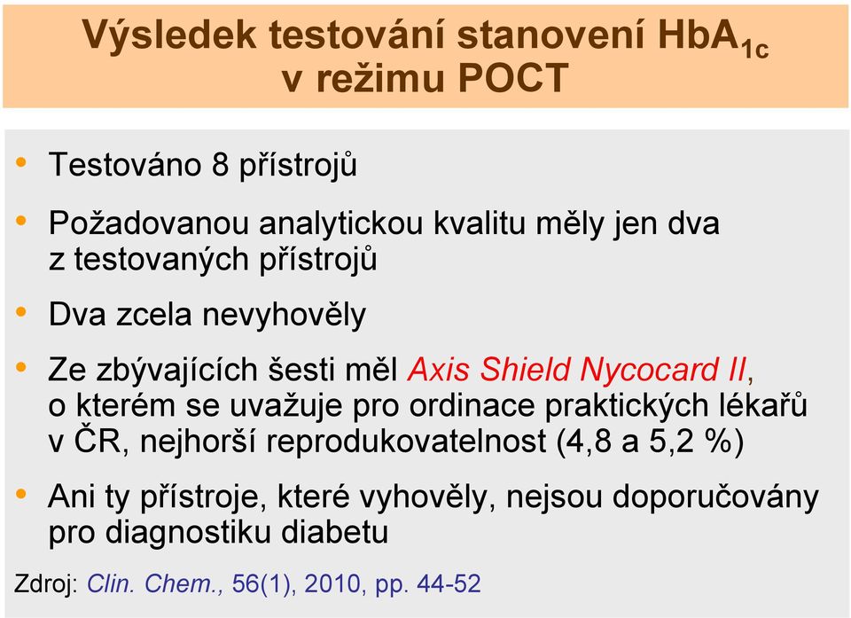 kterém se uvažuje pro ordinace praktických lékařů v ČR, nejhorší reprodukovatelnost (4,8 a 5,2 %) Ani ty