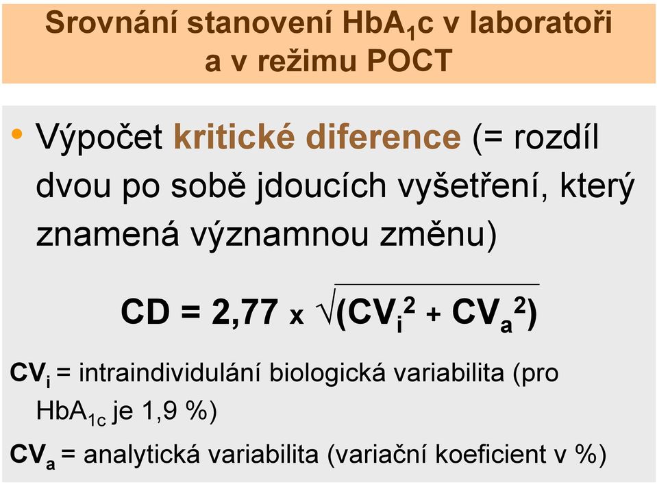 významnou změnu) D = 2,77 x (V i 2 + V a2 ) V i = intraindividulání