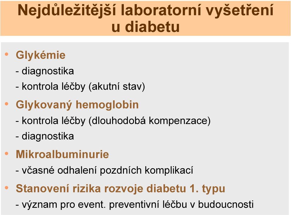 kompenzace) - diagnostika Mikroalbuminurie -včasné odhalení pozdních komplikací