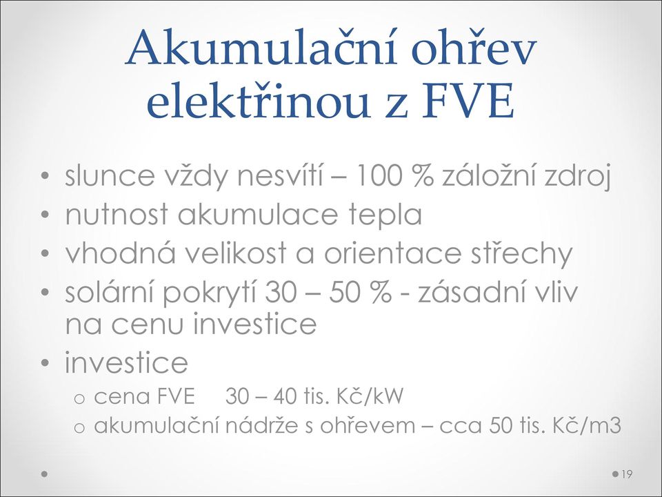 solární pokrytí 30 50 % - zásadní vliv na cenu investice investice o