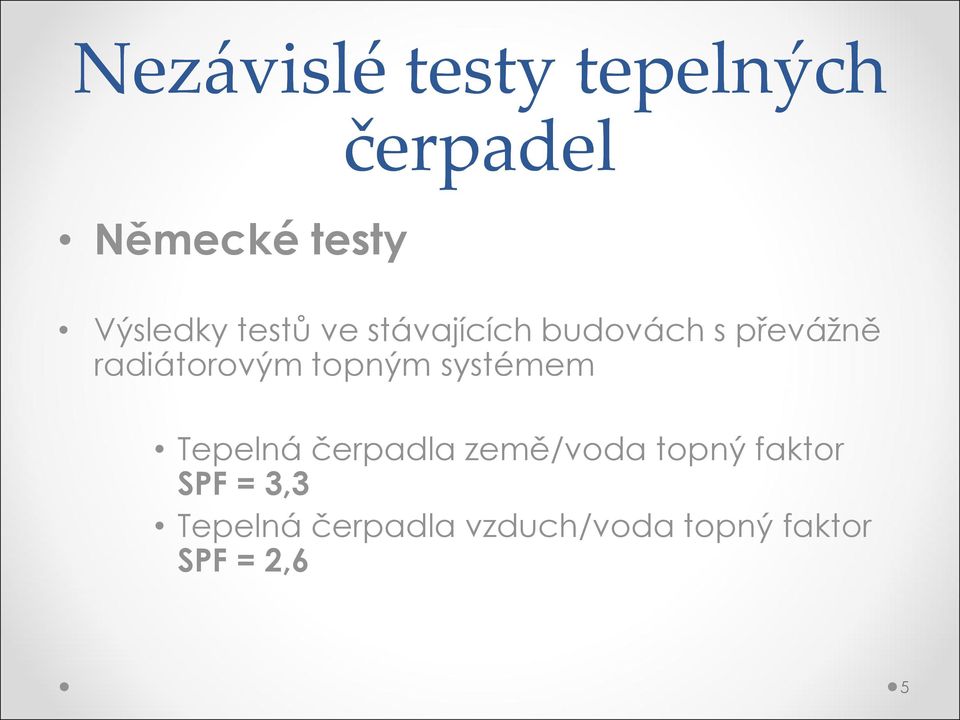 topným systémem Tepelná čerpadla země/voda topný faktor