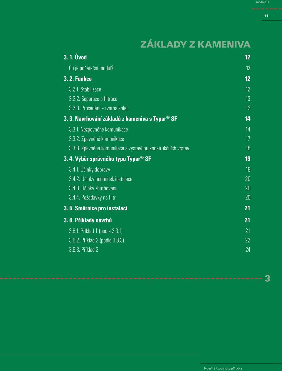 .. Zpevněné komunikace s výstavbou konstrukčních vrstev 8.. Výběr správného typu Typar SF 9... Účinky dopravy 9.