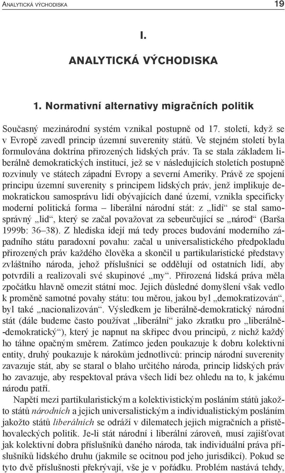 Ta se stala základem liberálně demokratických institucí, jež se v následujících stoletích postupně rozvinuly ve státech západní Evropy a severní Ameriky.