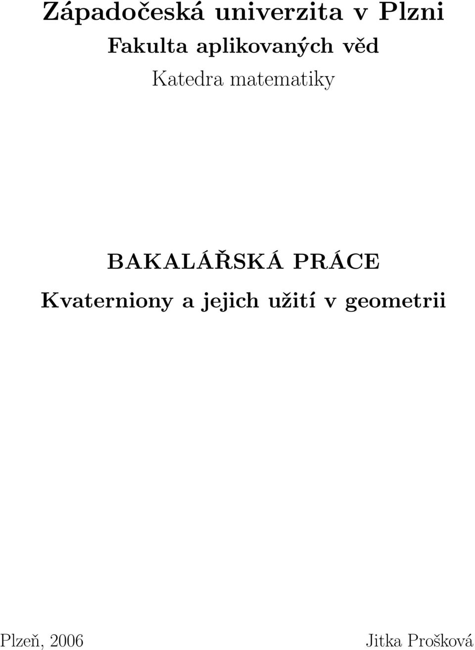 BAKALÁŘSKÁ PRÁCE Kvaterniony a jejich
