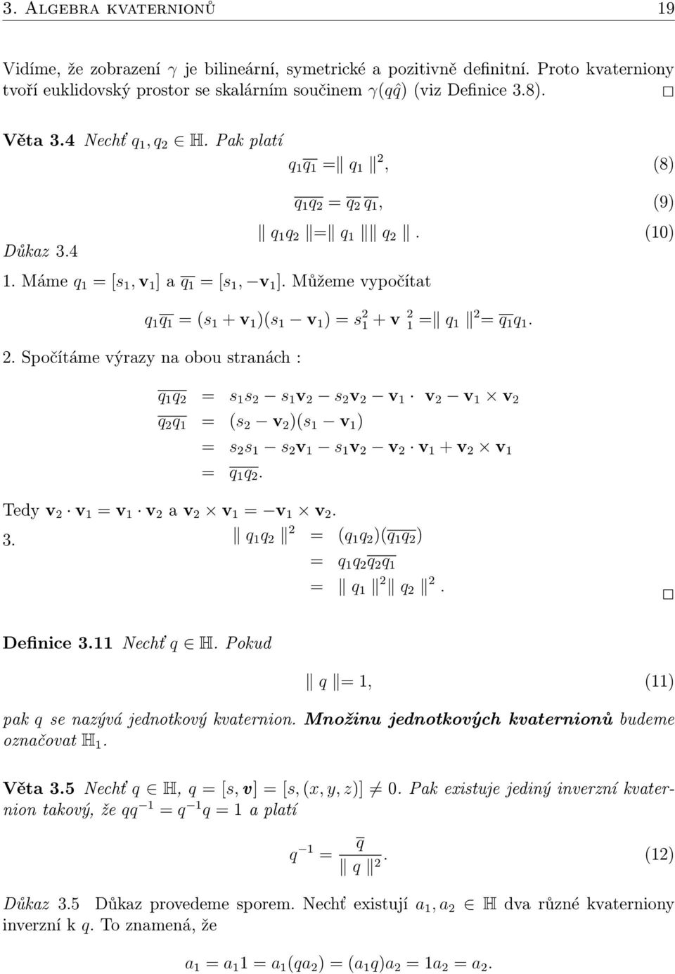 (10) q 1 q 1 = (s 1 + v 1 )(s 1 v 1 ) = s 1 + v 1 = q 1 = q 1 q 1.