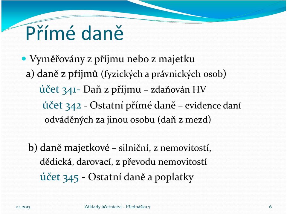 evidence daní odváděných za jinou osobu (daň z mezd) b) daně majetkové silniční, z