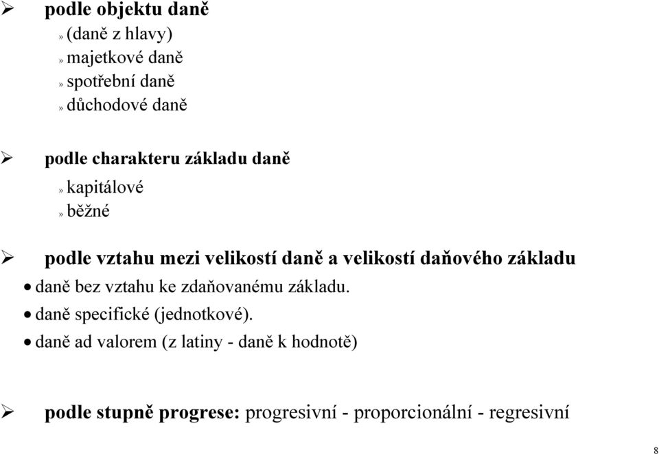 daňového základu daně bez vztahu ke zdaňovanému základu. daně specifické (jednotkové).