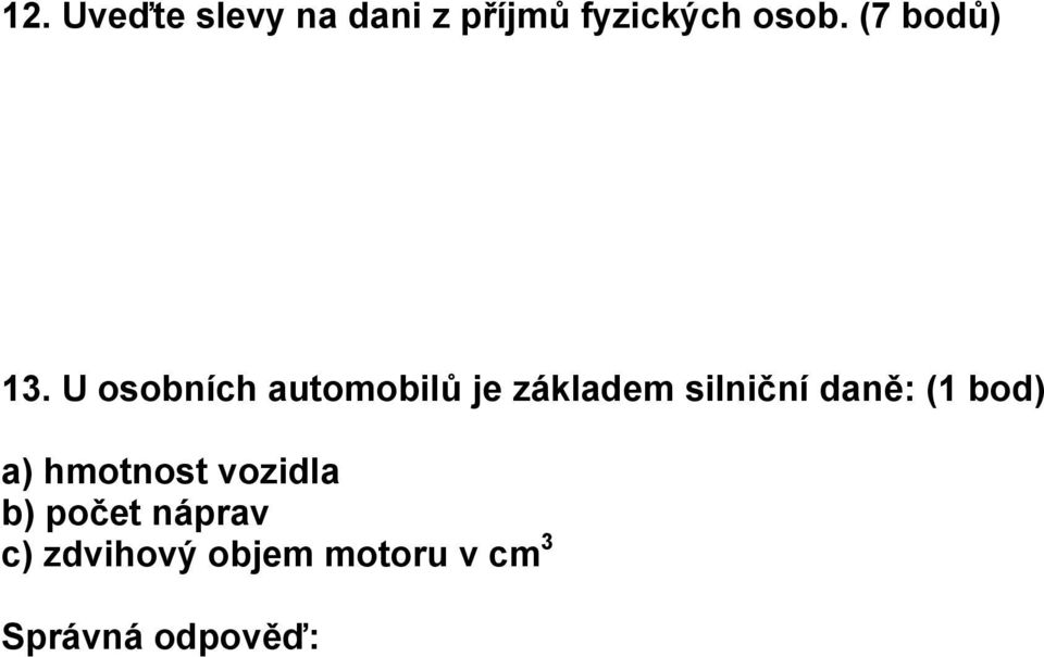 U osobních automobilů je základem silniční