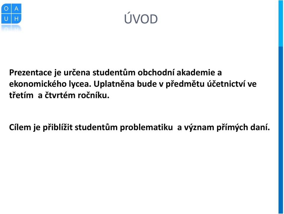 Uplatněna bude v předmětu účetnictví ve třetím a