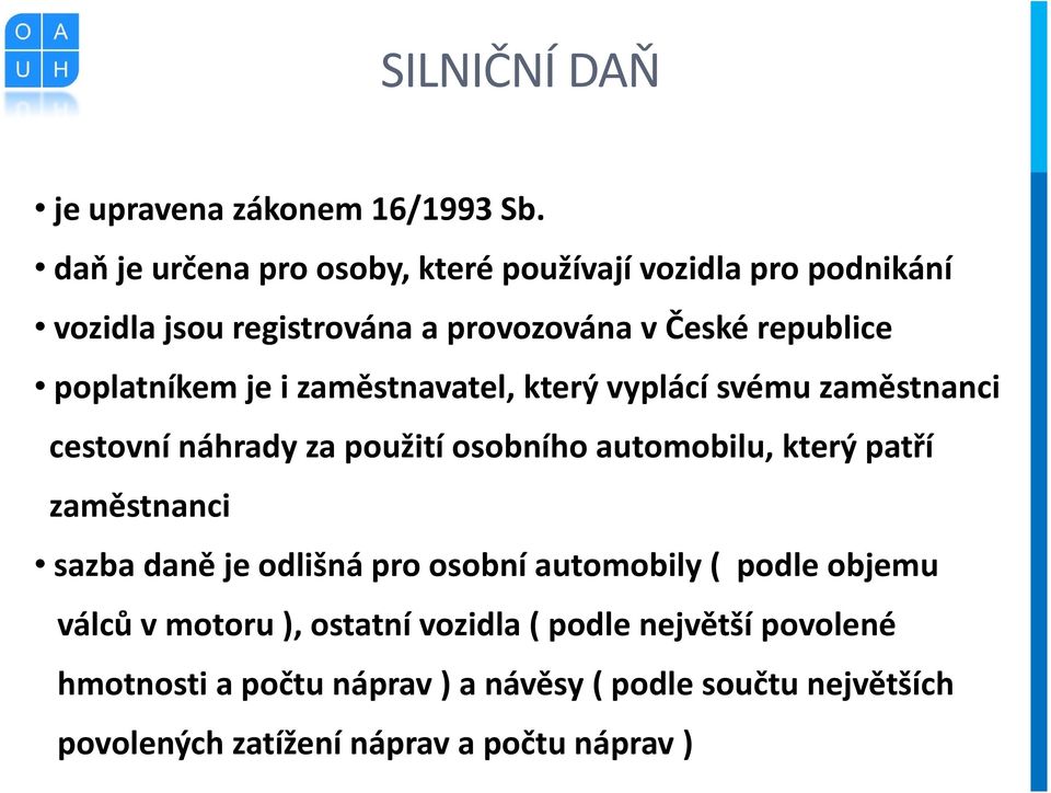 poplatníkem je i zaměstnavatel, který vyplácí svému zaměstnanci cestovní náhrady za použití osobního automobilu, který patří