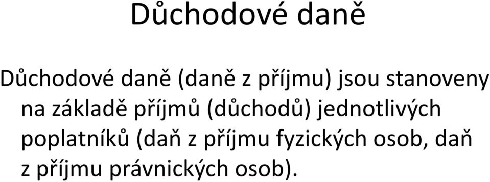 (důchodů) jednotlivých poplatníků (daň z