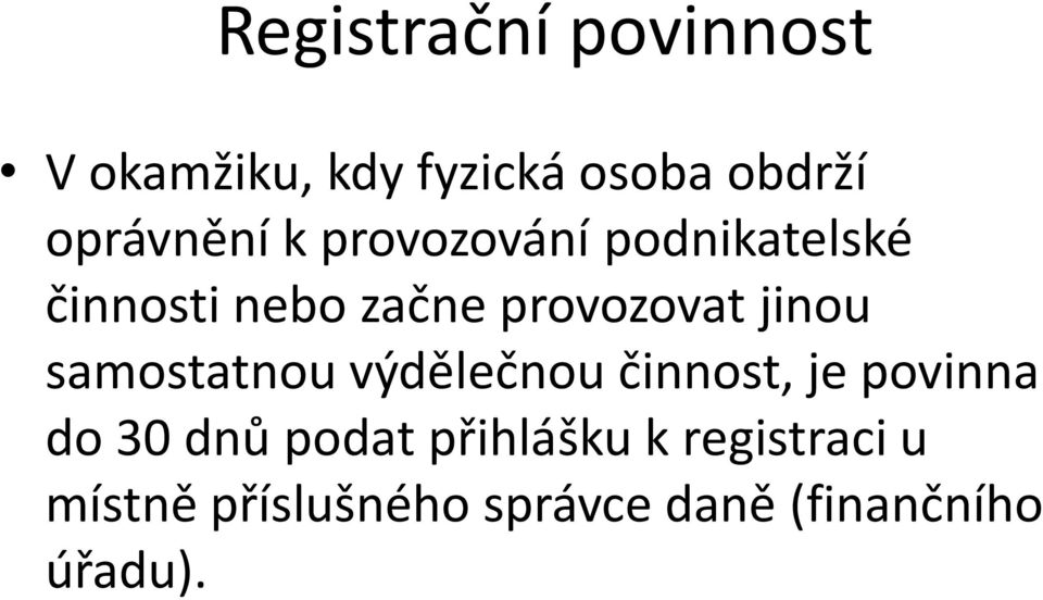 provozovat jinou samostatnou výdělečnou činnost, je povinna do 30