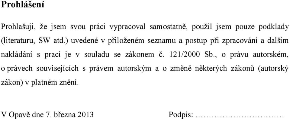 ) uvedené v přiloženém seznamu a postup při zpracování a dalším nakládání s prací je v souladu se
