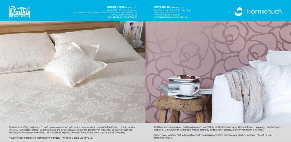 cz Architekti vytvářejí nový styl a úroveň hotelů a penzionů, při kterém nezapomínají na nejdůležitější část, a tou je kvalitní hotelový textil a ložní prádlo.