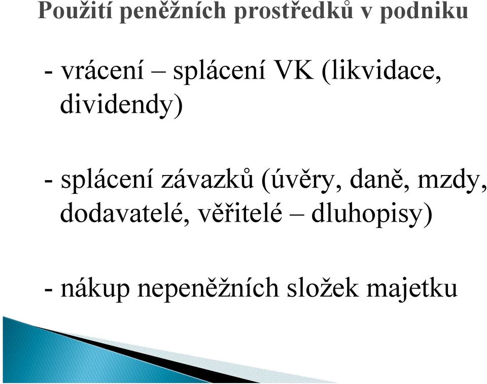 splácení závazků (úvěry, daně, mzdy,