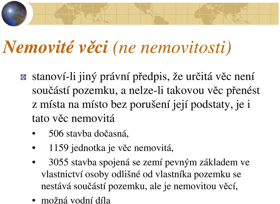 stavba dočasná, 1159 jednotka je věc nemovitá, 3055 stavba spojená se zemí pevným základem ve