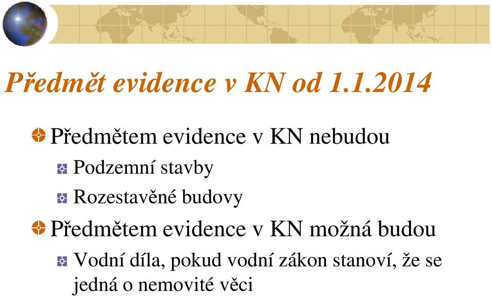 stavby Rozestavěné budovy Předmětem evidence v KN