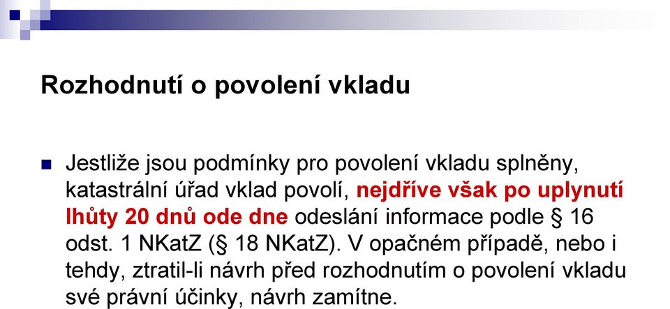 odeslání informace podle 16 odst. 1 NKatZ ( 18 NKatZ).