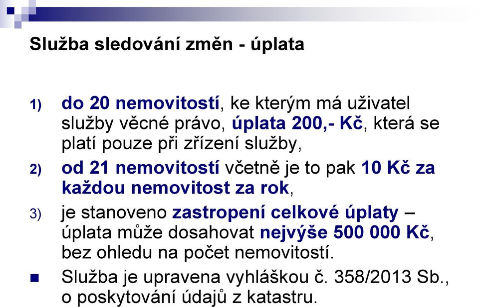 nemovitost za rok, 3) je stanoveno zastropení celkové úplaty úplata může dosahovat nejvýše 500 000 Kč,