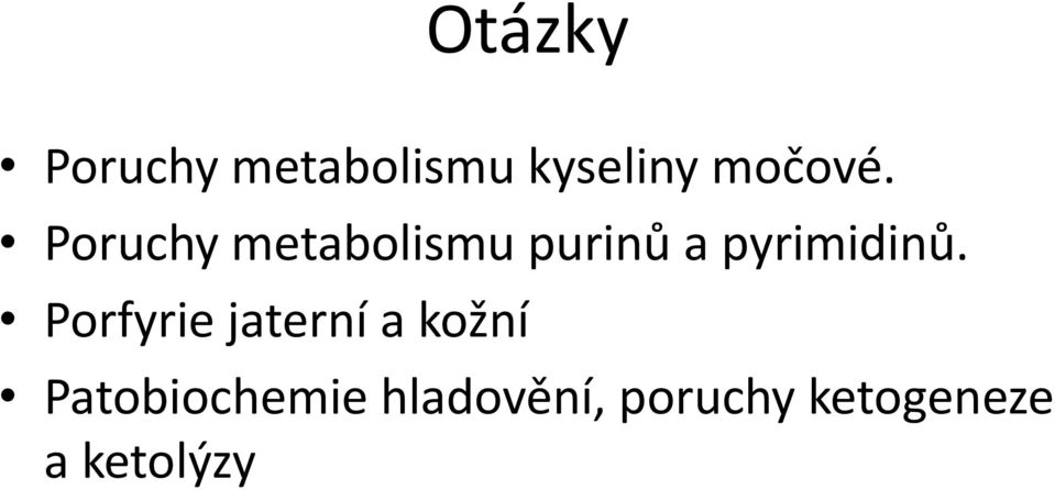 Poruchy metabolismu purinů a pyrimidinů.