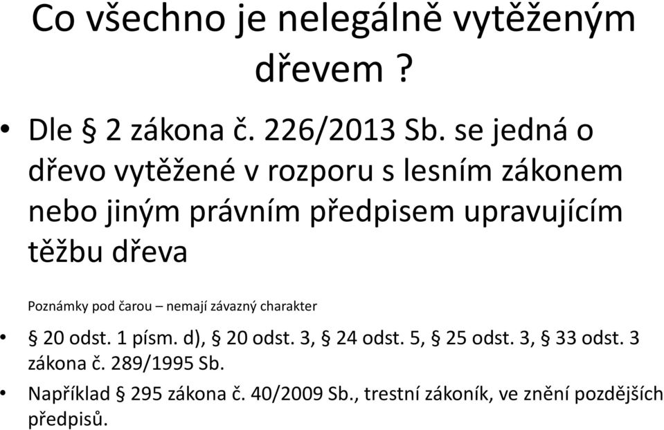 těžbu dřeva Poznámky pod čarou nemají závazný charakter 20 odst. 1 písm. d), 20 odst. 3, 24 odst.