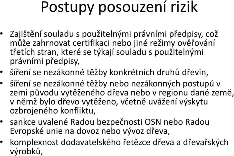 nezákonných postupů v zemi původu vytěženého dřeva nebo v regionu dané země, v němž bylo dřevo vytěženo, včetně uvážení výskytu ozbrojeného